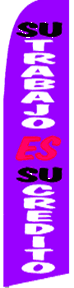 Su Trabajo Es Su Credito Swooper Flag